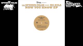 01 The Uptown Felaz  Now You Know Nova Gain [upl. by Ahasuerus]