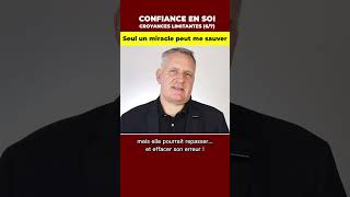 Confiance en soi croyance n°6  seul un miracle peut me sauver [upl. by Noseyt]