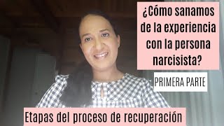 ¿Cómo sanamos de la experiencia con la persona narcisista Primera Parte [upl. by Cowles]