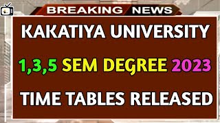 kakatiya University degree 135 sem REGampBL EXAMS TIME TABLES 2023ku degree 2amp4 sem revaluation [upl. by Peednam673]