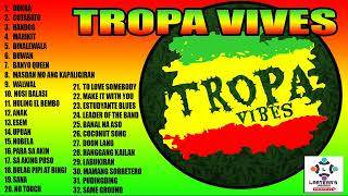 TROPA VIBES  MOST FAVORITE PLAYLIST REGGAE BEST NON STOP MUSIC 2022 [upl. by Corney466]