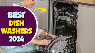 Best Dishwashers 2024 don’t buy one before watching this [upl. by Letizia]