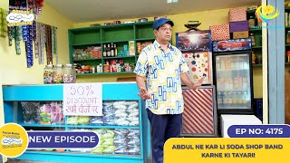 NEW Ep 4175  Abdul Ne Kar Li Soda Shop Band Karne Ki Tayari I Taarak Mehta Ka Ooltah Chashmah [upl. by Erreip]