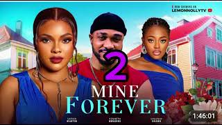 MINE FOREVER 2  SARIAN MARTIN OKAWA SHAZNAY KENNETH NWADIKE [upl. by Glovsky330]