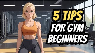 Top 5 Essential Tips for Gym Beginners [upl. by Alayne]