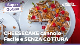 CHEESECAKE cannolo SENZA COTTURA e FACILISSIMA da preparare Farai un figurone 😍 [upl. by Enrev176]