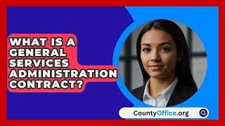 What Is a General Services Administration Contract  CountyOfficeorg [upl. by Ocnarf579]