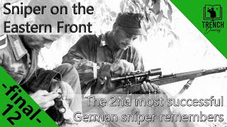 12  Final  Sniper on the Eastern Front  The Life of the Second Most Successful German WW2 Sniper [upl. by Kahn]