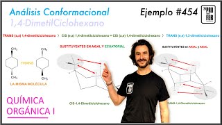 Análisis conformacional 14 dimetilciclohexano Diasteroisómeros CIS y TRANS [upl. by Catarina]