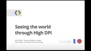 Seeing the World Through High DPI  Google IO 2013 [upl. by Rabah]