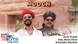 Mooch  Amit Trivedi ft Mame Khan amp Ruchika Chauhan  Shellee  ŠKODA Sonic Roots  Songs of Soil [upl. by Sukin]