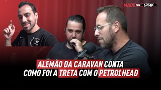 ALEMÃO DA CARAVAN TRETOU COM O PETROLHEAD [upl. by Magnien]