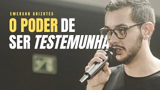 O poder de ser testemunha  Emerson Grizotes  Relevans Curitiba [upl. by Erde]