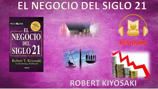 EL NEGOCIO DEL SIGLO 21📕 ROBERT T KIYOSAKI RESUMEN  RESEÑA AUDIOLIBRO EN ESPAÑOL [upl. by Gant]