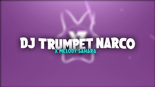 DJ JUNGLE DUTCH TRUMPET NARCO X MELODY SAHARA [upl. by Nottnerb]