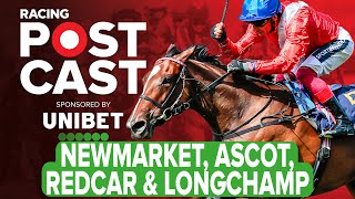 Newmarket Ascot Redcar amp Longchamp Preview  Horse Racing Tips  Racing Postcast  Unibet [upl. by Murdock845]