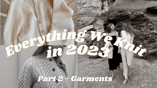 Everything We Knit in 2023  Garments Part 2 [upl. by Davenport]