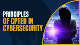 Principles of CPTED In Cybersecurity cpted [upl. by Hollah273]