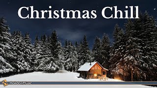 Christmas Chill  Relaxing Instrumental Christmas Music [upl. by Grantland209]