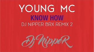 Young MC  Know How DJ Nipper BRX Remix 2 [upl. by Ettezil]