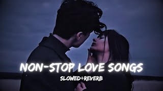 Nonstop Love Songs Lofi SlowedReverb  Hindi  Lofi Mood Hub [upl. by Eusadnilem203]