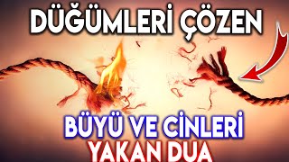 DÜĞÜMLER ÇÖZEN BÜYÜ VE CİNLERİ YAKAN DUA [upl. by Terrie375]