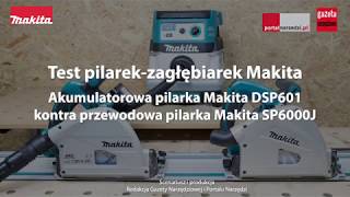 AKUMULATOROWA PILARKA MAKITA DSP601 KONTRA PRZEWODOWA PILARKA MAKITA SP6000J [upl. by Estas]