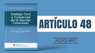 ARTÍCULO 48 ✔ Código Civil y Comercial Comentado 🔊 NUEVA LEY  ARGENTINA [upl. by Levram]