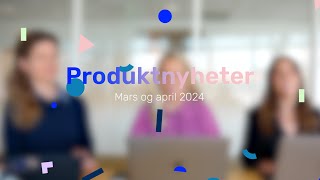 Produktnyheter fra Tripletex – mars og april 2024 [upl. by Ogirdor]