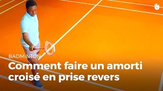 Comment faire un amorti croisé en prise revers  Badminton [upl. by Seumas]