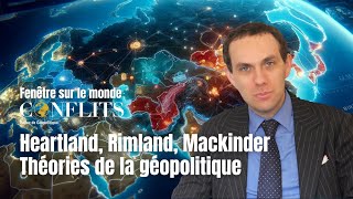 Heartland Rimland Mackinder Théories de la géopolitique  Fenêtre sur le monde [upl. by Hayidah540]