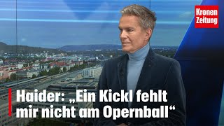 Haider „Ein Kickl fehlt mir nicht am Opernball“  kronetv NACHGEFRAGT [upl. by Friede289]