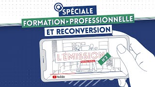 L’ ÉMISSION 3 – Formation professionnelle et reconversion [upl. by Okwu]