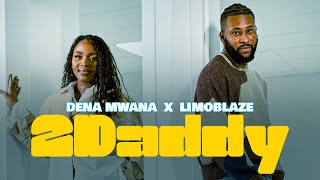 Dena Mwana  2DADDY feat LIMOBLAZE Official video [upl. by Middleton]