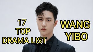 17 TOP DRAMA LIST WANG YIBO [upl. by Sivartal420]