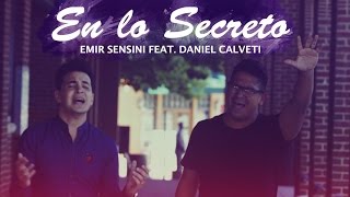 En Lo Secreto  Emir Sensini ft Daniel Calveti  OFICIAL HD [upl. by Anaidiriv]