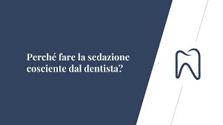 Perché fare la sedazione cosciente dal dentista [upl. by Paolo]