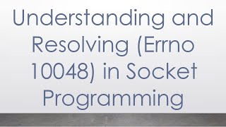 Understanding and Resolving Errno 10048 in Socket Programming [upl. by Naeruat]