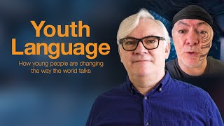 Youth Language  how young people are changing the way the world talks [upl. by Genvieve813]