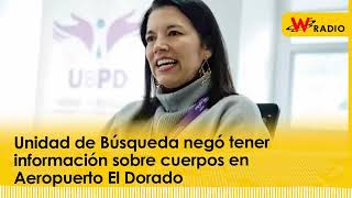 Unidad de Búsqueda negó tener información sobre cu3rp0s en Aeropuerto El Dorado [upl. by Trilbee]