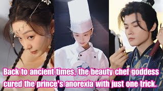 The beauty chef traveled back to ancient times and cured the princes anorexia with just one trick [upl. by Asined]