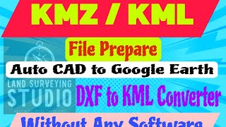 Auto CAD to KMZ KML  CAD file to Google Earth  DXF to KML Converter without software KMZ [upl. by Pace388]