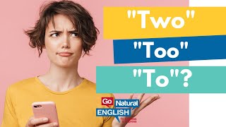 quotTwoquot quotToquot and quotTooquot  Whats The Difference  Learn American English Pronunciation  Go Natural [upl. by Sid712]