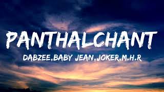 Panthal Chant Lyrics  DABZEE BABY JEAN JOKER MHR x Wraith V [upl. by Ennylcaj]