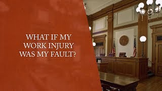 What if My Work Injury Was My Fault  Workers Compensation Claims [upl. by Asert]