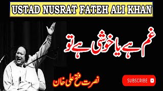 Gham hai ya khushi hai tu  Nusrat Fateh Ali Khan [upl. by Past]