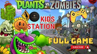 Plants Vs Zombies  Full Game Completed  Goty Edition  Kids Station games [upl. by Jasen]