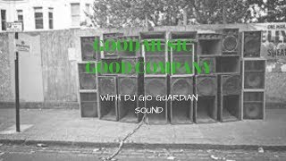 GOOD MUSIC GOOD COMPANY  DJ GIO GUARDIAN [upl. by Riess]