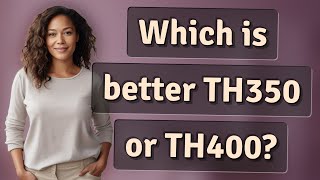 Which is better TH350 or TH400 [upl. by Ardnik]