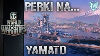 World Of Warships  Perki na Yamato [upl. by Ardnahsal]